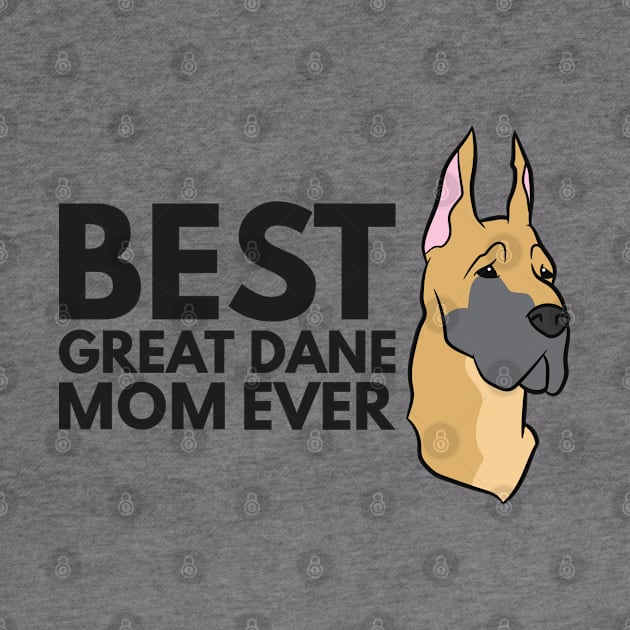 Best Great Dane Mom Ever Funny Great Dane Dog Mom Gift by EQDesigns